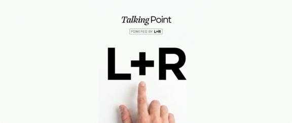 Talking Point Hero Desktop Talking Point title card: a finger points up at the L+R wordmark