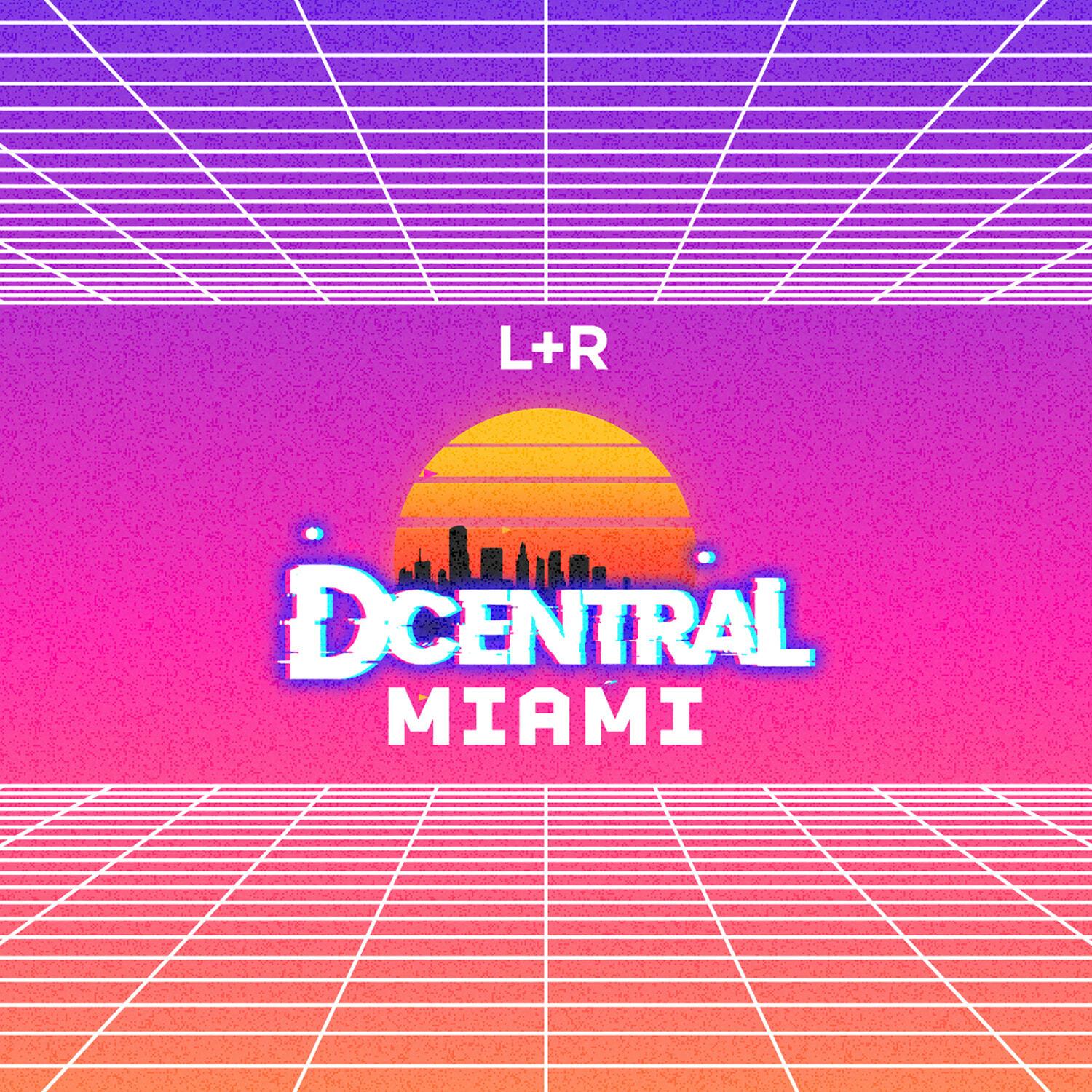 DCENTRAL Miami and L+R graphic on a retro neon grid with a sunset skyline.
