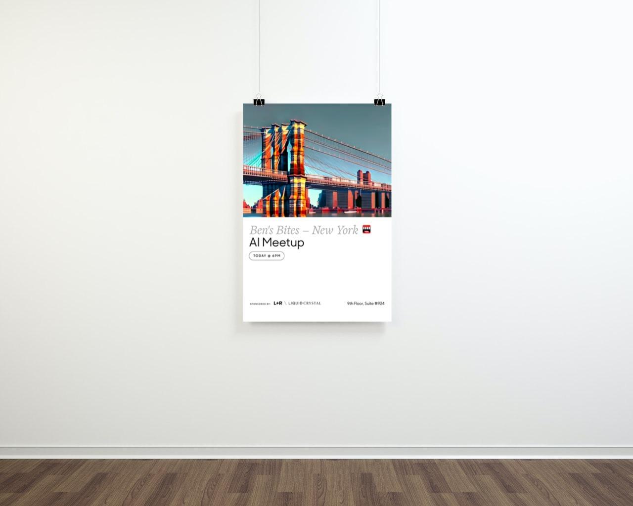 Ben's Bites New York AI Meetup poster, sponsored by L+R and Liquid Crystal, hung on a wall.